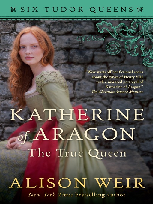 Title details for Katherine of Aragon, the True Queen by Alison Weir - Available